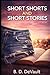 Short Shorts and Short Stories: Stories Short Enough to Read, Long Enough to Remember