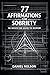 77 Affirmations for Sobriety: The Architecture Behind the Behavior