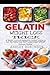 Gelatin Weight Loss Trick: A Simple, Low-Cost Method to Control Cravings, Feel Full Faster, and Start Losing Weight Without Extreme Dieting