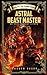 Astral Beast Master: LitRPG...