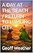 A DAY AT THE BEACH / RETURN...