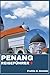 PENANG REISEFÜHRER: Ihr unverzichtbarer Penang-Reiseführer: Clevere Planung, historische Viertel, Kulinarik, Outdoor-Abenteuer & authentische Routen (German Edition)