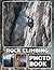 Rock Climbing Photo Book: Photo Album Collection With 40 Images Of Thrilling Rock Climbing Adventures And Scenic Summit Views