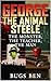 GEORGE THE ANIMAL STEELE: THE MONSTER, THE TEACHER , THE MAN