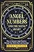 ANGEL NUMBERS AND THE NATAL CHART: How to Interpret Angel Numbers Through Your Birth Chart and Astrology