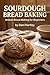 Sourdough Bread Baking: Artisan Bread making for Beginners