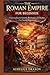 The Roman Empire For Beginner: Understanding the Growth, Dominance, and Decline of an Ancient Superpower