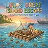 Lulo's Great Island Escape: A Number Adventure Book