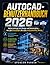 AUTOCAD-BENUTZERHANDBUCH 2026 für alle: Beherrschung von Design und Konstruktion – von den Grundlagen bis zum professionellen Niveau (German Edition)