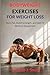 BODYWEIGHT EXERCISES FOR WEIGHT LOSS: Burn Fat, Build Strength, and Get Fit Without Equipment