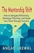The Mentorship Shift: How to Delegate Effectively, Challenge Priorities, and Guide Your Team Through Turnover