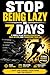 Stop Being Lazy in 7 Days: A Simple Plan to Build Discipline, Take Action, and Transform Your Life (The 7-Day Mindset Reset Series Book 3)
