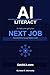 A.I. Literacy to Help You Get Your Next Job: Practical Skills for Average Workers in 2026