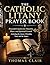The Catholic Litany Prayer Book: Powerful Litanies for Humility, Peace, and Spiritual Growth (Including the Litany of Humility, Trust, and the Saints)