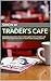 Trader's Cafe: A monthly destination where traders gather their thoughts and collectively inspire each other to build robust trading systems