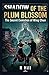 Shadow of the Plum Blossom: The Secret Evolution of Wing Chun