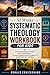 52 Weeks Systematic Theology Workbook for Kids: Understanding God, the Bible, and Christian Beliefs — A Simple, Engaging Guide for Ages 8–12 to Learn the Bible, Build Faith, and Live with Confidence