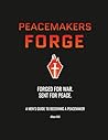 PEACEMAKERS FORGE: A Men's Guide to Becoming a Peacemaker