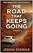 THE ROAD THAT KEEPS GOING