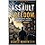 The Assault on Freedom: Those Who Oppose Freedom, How and Why They Subvert It