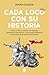 Cada loco con su Historia: Reyes a dieta, monjas con espada, panaderos salvadores y otros extraordinarios personajes de la Historia Universal (Spanish Edition)