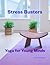 Stress Busters Yoga for Young Minds