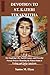 DEVOTION TO ST. KATERI TEKAKWITHA: Her Inspiring Life, Sacred Legacy, and Powerful Novena Prayers Honoring the Patron Saint of Ecology and Native Americans