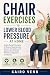Chair Exercises to Lower Blood Pressure at Home by Kairo Venn
