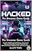 Hacked; The Streamer Game Guide: Complete Walkthrough, All Endings, Achievements, Advanced Strategies, Character Deep Dives & Behind-the-Scenes Insights for New and Veteran Players