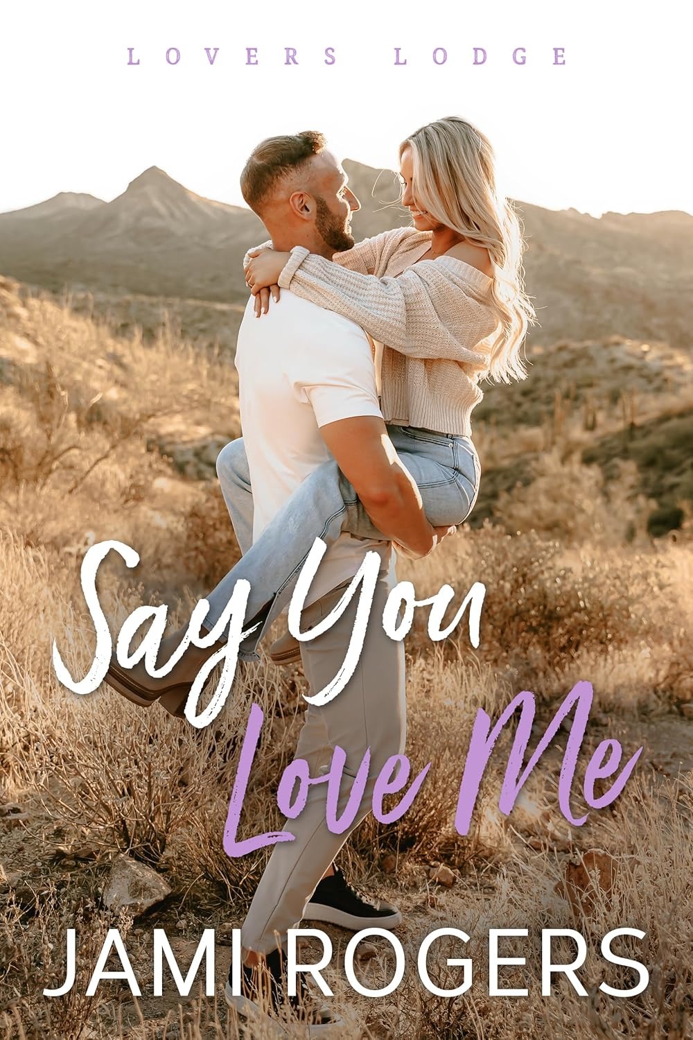 Say You Love Me (Lovers Lodge Book 1)