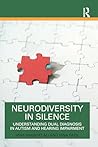 Neurodiversity in Silence: Understanding Dual Diagnosis in Autism and Hearing Impairment