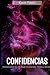 CONFIDENCIAS: Un viaje emocional a través del amor, el dolor y la sanación (Spanish Edition)