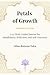 Petals of Growth SECOND EDITION: A 12-Week Guided Journal for Mindfulness, Reflection, and Self-Discovery (Petals of Becoming)