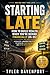 STARTING LATES HOW TO BUILD WEALTH WHEN YOU'RE BEHIND FINANCIALLY (35-55): A REALISTIC, JUDGMENT-FREE PLAN TO CATCH U (Financial Wake Up Series)