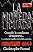 La Moneda Licuada - Cuando la confianza desaparece, el dinero deja de existir y los que entienden la liquidez sobrevivir: Cómo la crisis de liquidez, la ... destruyendo tu plata. (Spanish Edition)