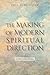 The Making of Modern Spiritual Direction: A 20th Century History