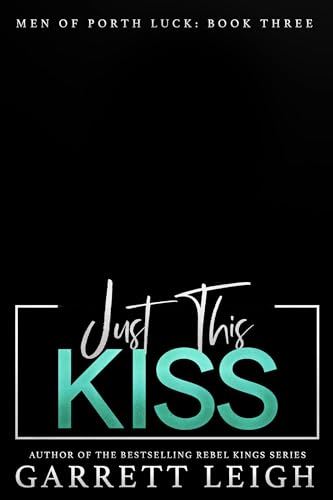 Just This Kiss (Men Of Porth Luck #3)