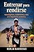Entrenar para rendirse : Autoexigencia, rendimiento y vida en el deporte de resistencia (Spanish Edition)