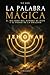 La Palabra Mágica: El Milagro del Nombre Sagrado de Dios y el Poder de la Oración - Guía práctica de espiritualidad Cristiana (Spanish Edition)