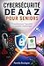 Cybersécurité de A à Z pour seniors: Transformez l'anxiété en sérénité numérique (French Edition)