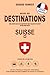 DESTINATIONS - SUISSE: Distances et durées de trajet estimées en Suisse (French Edition)