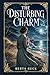 The Disturbing Charm: A sparkling tale of love, matchmaking, and social mischief as a young woman tests a secret influence on lonely hearts and discovers how unpredictable desire can be