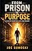 From Prison to Purpose: A Story of Redemption, Faith, and Freedom