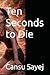 Ten Seconds to Die
