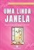 Uma linda janela: uma jornada de cura, coragem e recomeços (Portuguese Edition)
