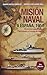Misión Naval a España, 1954: Almirante Lajara Burgos, Vicisitudes y Consejo de Guerra (Spanish Edition)