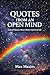 QUOTES FROM AN OPEN MIND: General Quotes About Many Aspects of Life