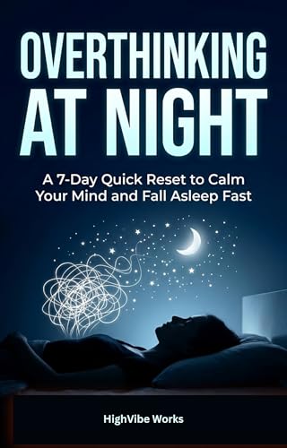 Overthinking at Night : A 7-Day Quick Reset to Calm Your Mind and Fall Asleep Fast (7 Day Quick Reset Series)