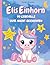 Elis Einhorn: 99 Liebevolle Gute-Nacht-Geschichten Band 1 Zwei Minuten Geschichten (German Edition)
