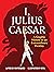 I, Julius Caesar: A Graphic History of an Extraordinary Destiny